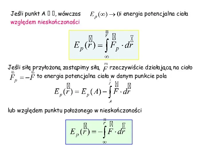 Jeśli siłę przyłożoną zastąpimy siłą rzeczywiście działającą na ciało to energia