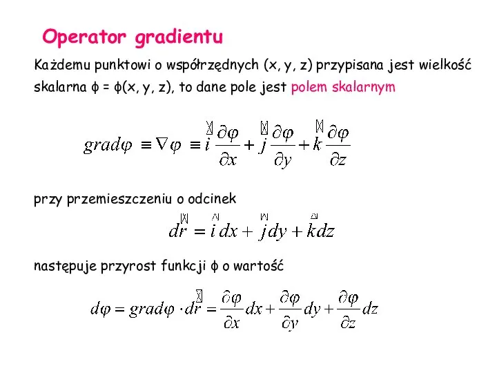 Każdemu punktowi o współrzędnych (x, y, z) przypisana jest wielkość skalarna