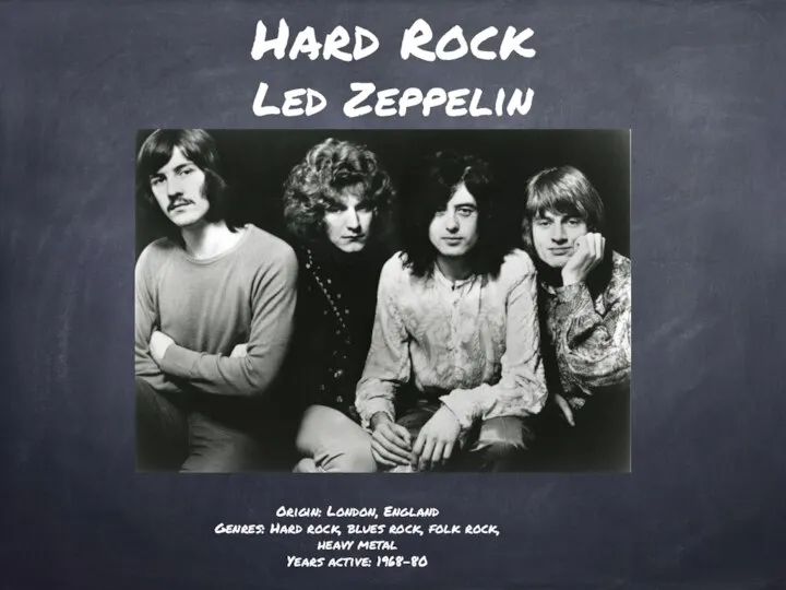 Hard Rock Led Zeppelin Origin: London, England Genres: Hard rock, blues