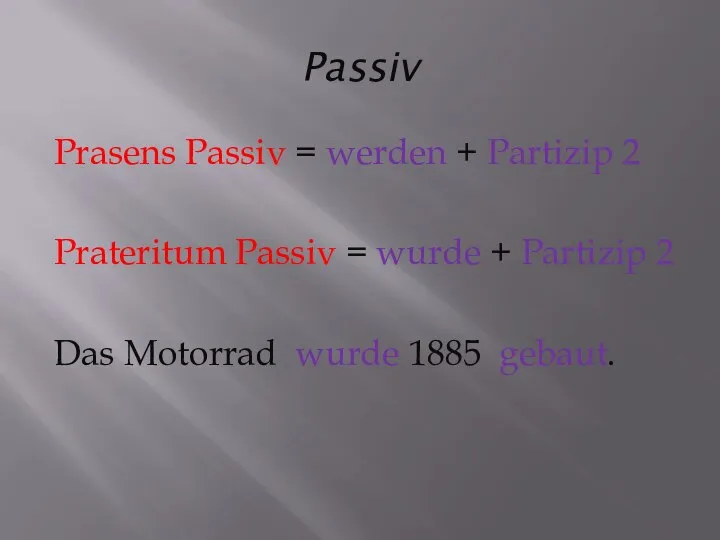 Passiv Prasens Passiv = werden + Partizip 2 Prateritum Passiv =