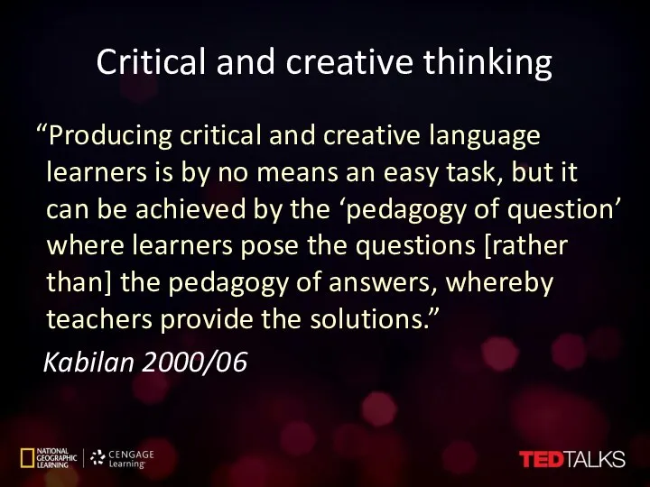 Critical and creative thinking “Producing critical and creative language learners is