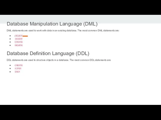 Database Manipulation Language (DML) DML statements are used to work with
