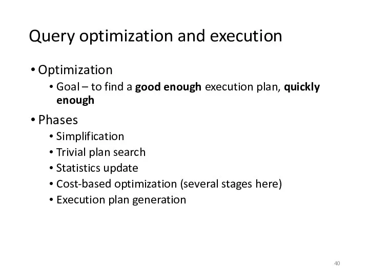 Query optimization and execution Optimization Goal – to find a good