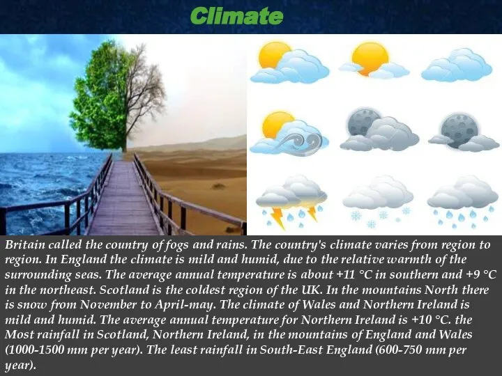 Britain called the country of fogs and rains. The country's climate