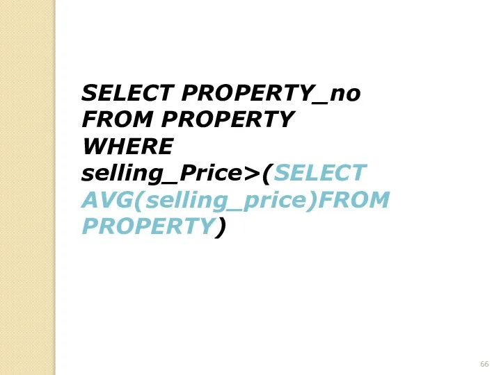 SELECT PROPERTY_no FROM PROPERTY WHERE selling_Price>(SELECT AVG(selling_price)FROM PROPERTY)