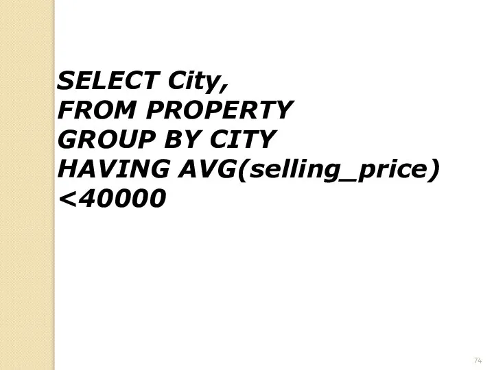 SELECT City, FROM PROPERTY GROUP BY CITY HAVING AVG(selling_price)