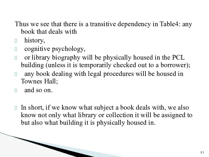 Thus we see that there is a transitive dependency in Table4: