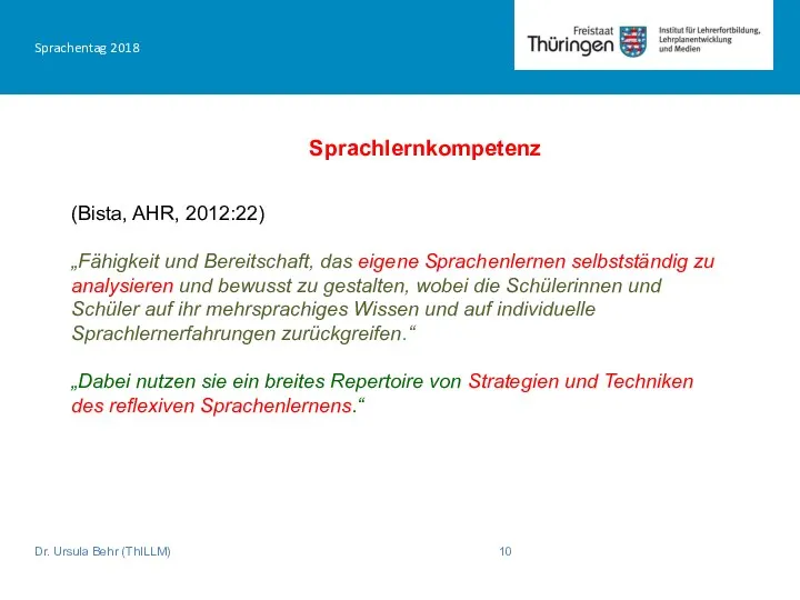 Sprachentag 2018 Sprachlernkompetenz Dr. Ursula Behr (ThILLM) (Bista, AHR, 2012:22) „Fähigkeit
