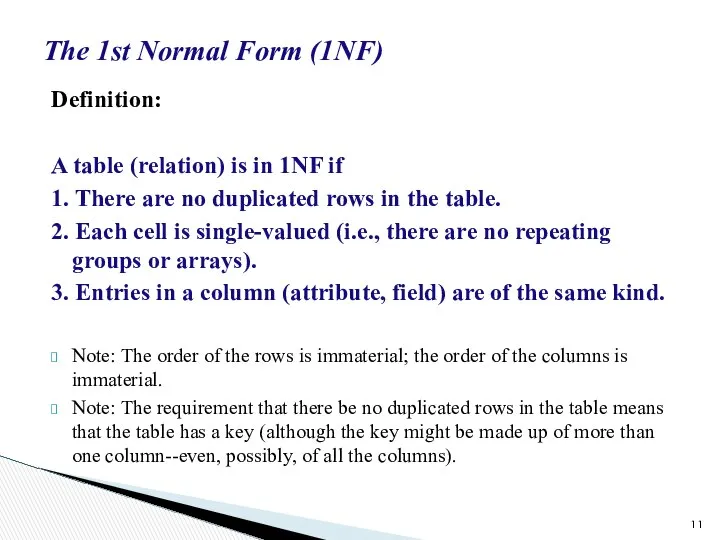 The 1st Normal Form (1NF) Definition: A table (relation) is in