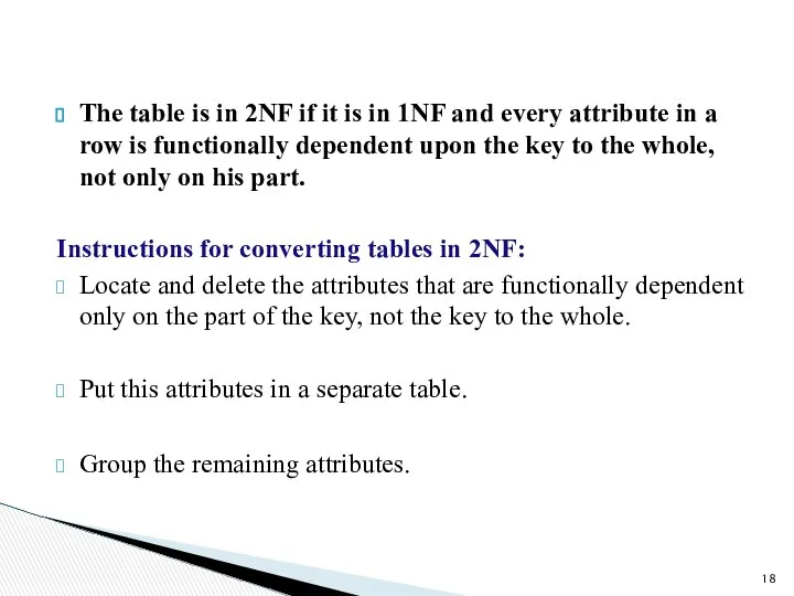 The table is in 2NF if it is in 1NF and