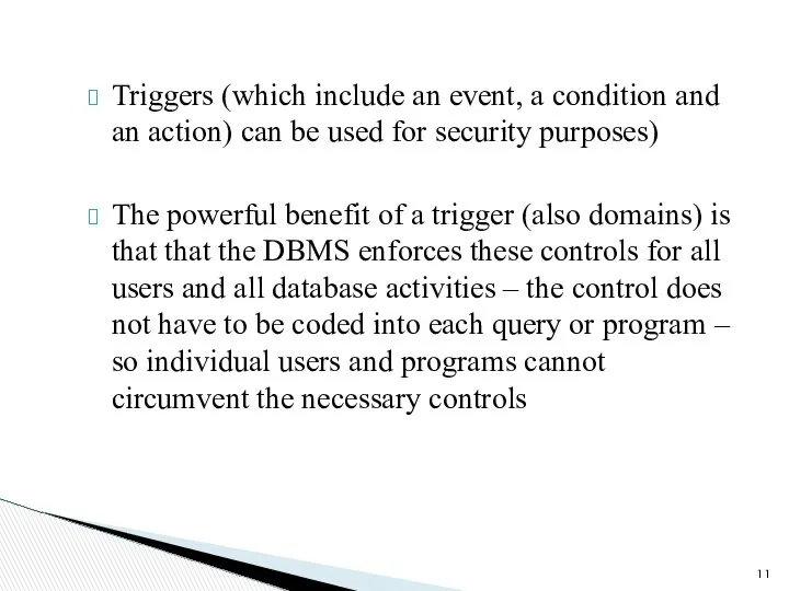 Triggers (which include an event, a condition and an action) can