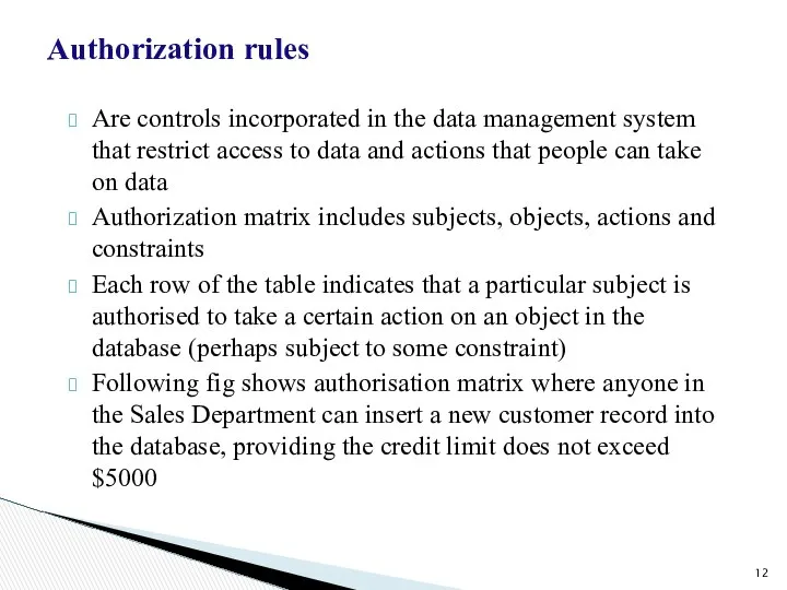 Authorization rules Are controls incorporated in the data management system that