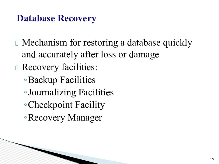 Database Recovery Mechanism for restoring a database quickly and accurately after