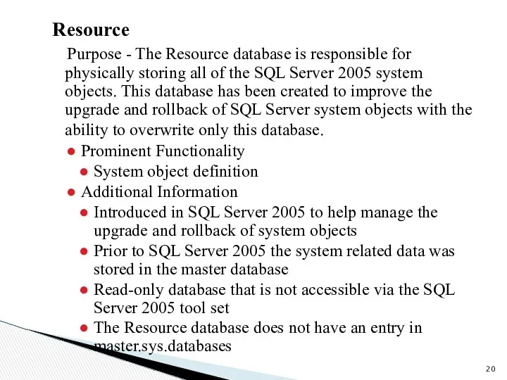 Resource Purpose - The Resource database is responsible for physically storing