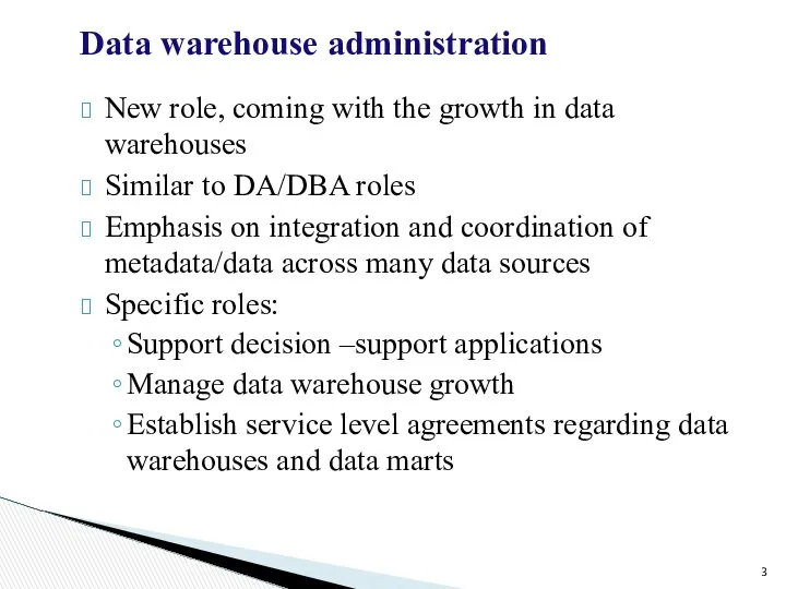 New role, coming with the growth in data warehouses Similar to