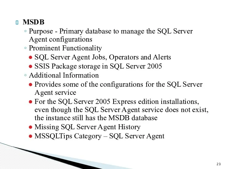 MSDB Purpose - Primary database to manage the SQL Server Agent