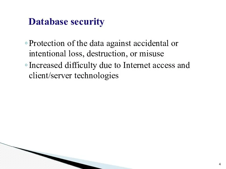 Database security Protection of the data against accidental or intentional loss,