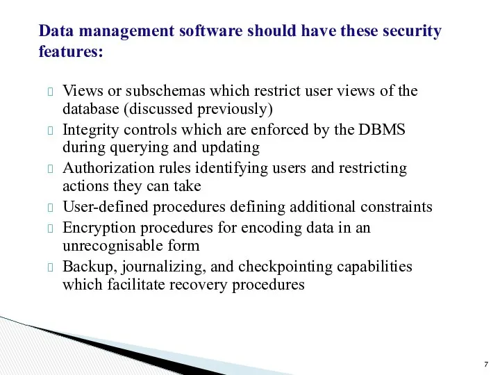 Data management software should have these security features: Views or subschemas