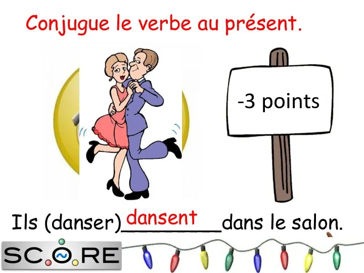 dansent -3 points Conjugue le verbe au présent. Ils (danser)________dans le salon.