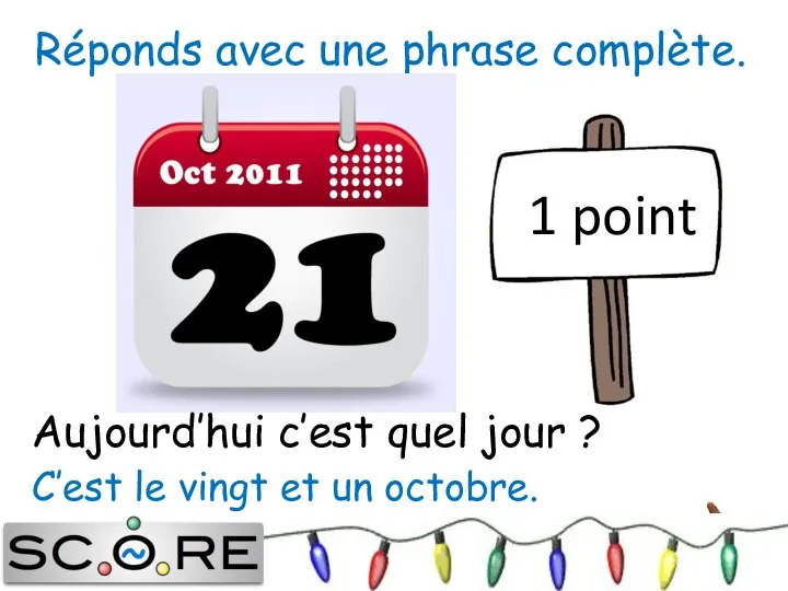 1 point Réponds avec une phrase complète. C’est le vingt et