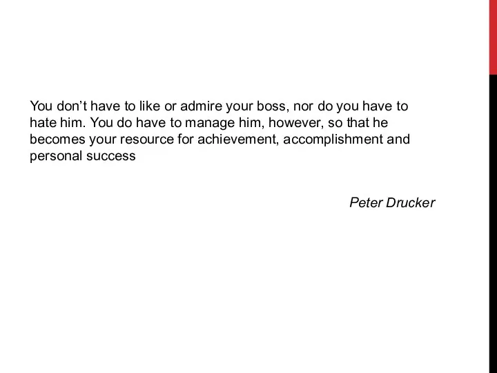 You don’t have to like or admire your boss, nor do