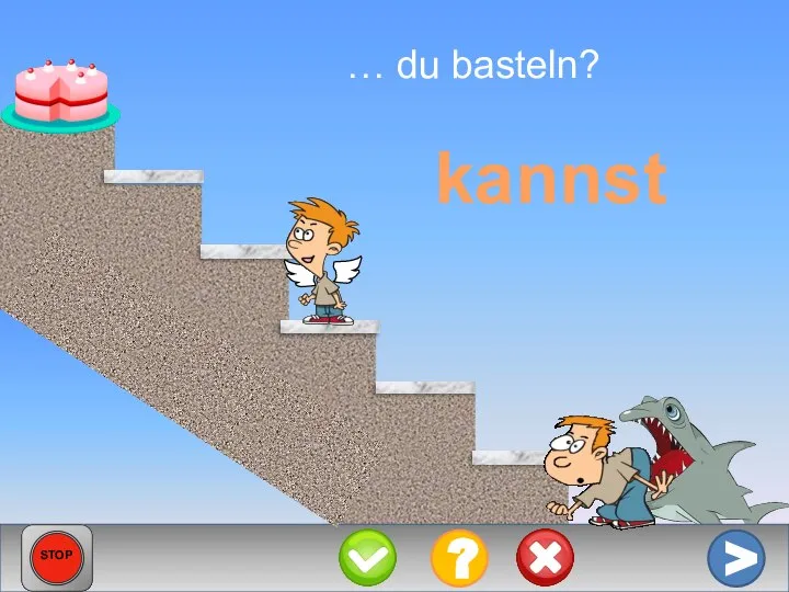 … du basteln? kannst > ? STOP