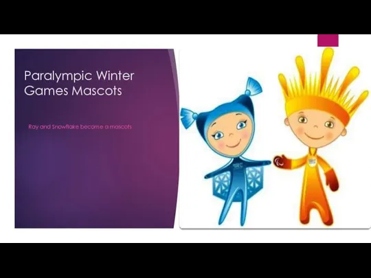 Paralympic Winter Games Mascots Ray and Snowflake become a mascots