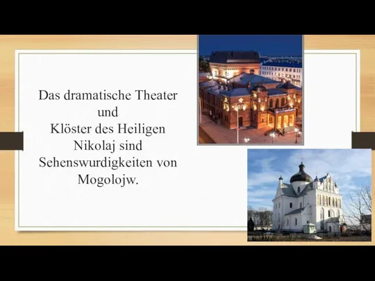 Das dramatische Theater und Klöster des Heiligen Nikolaj sind Sehenswurdigkeiten von Mogolojw.