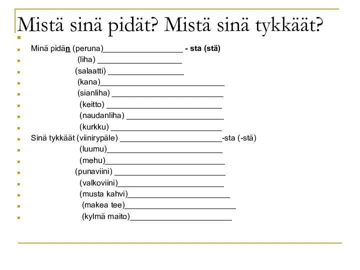 Mistä sinä pidät? Mistä sinä tykkäät? Minä pidän (peruna)__________________ - sta