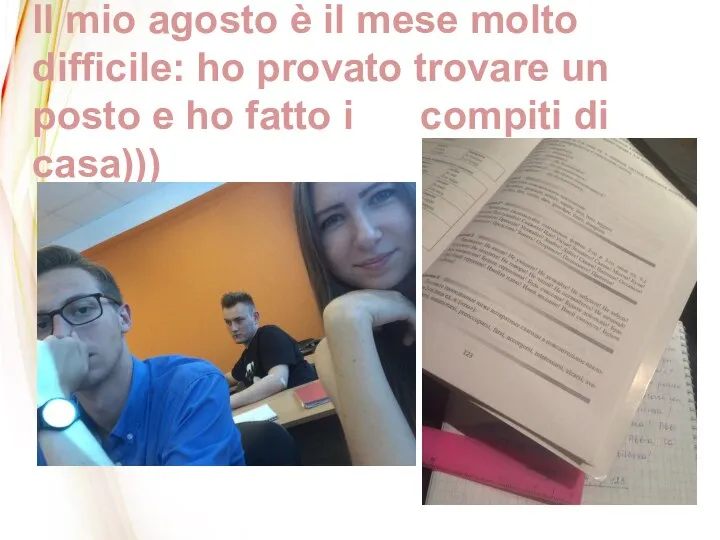 Il mio agosto è il mese molto difficile: ho provato trovare