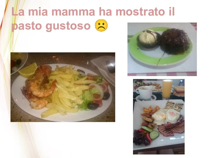 La mia mamma ha mostrato il pasto gustoso ☹