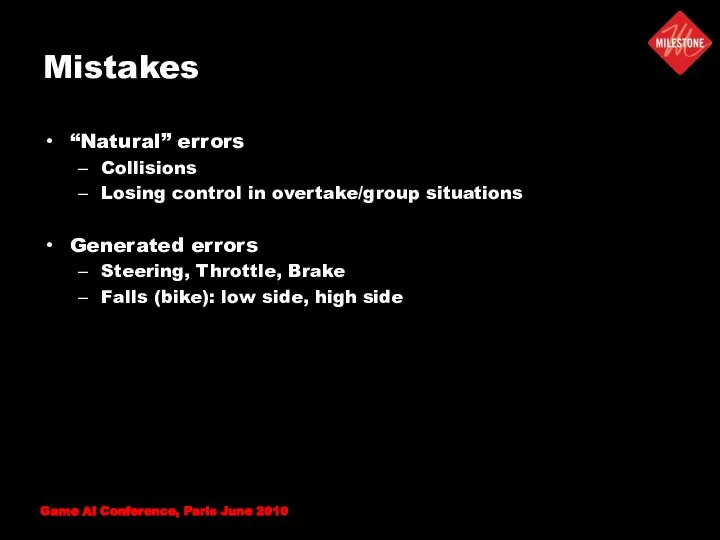 Mistakes “Natural” errors Collisions Losing control in overtake/group situations Generated errors