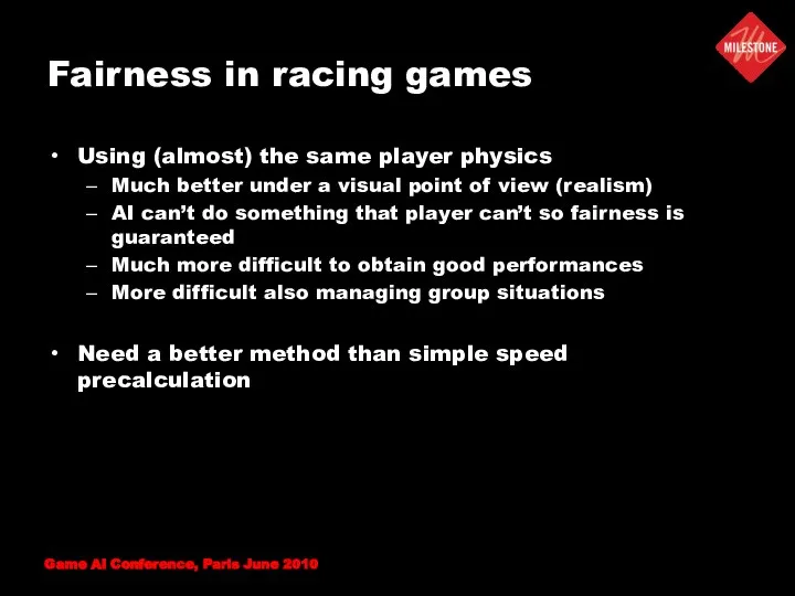 Fairness in racing games Using (almost) the same player physics Much