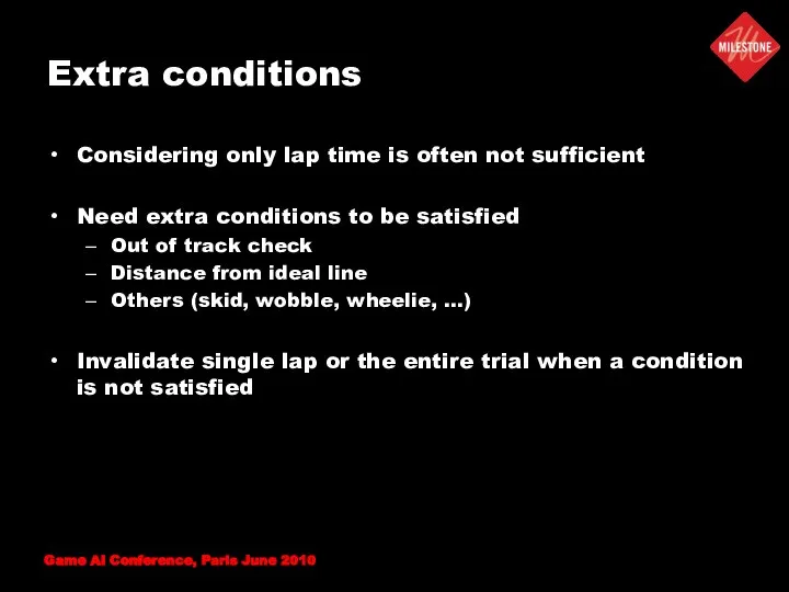 Extra conditions Considering only lap time is often not sufficient Need