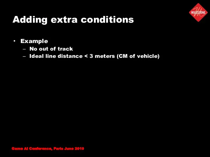 Adding extra conditions Example No out of track Ideal line distance