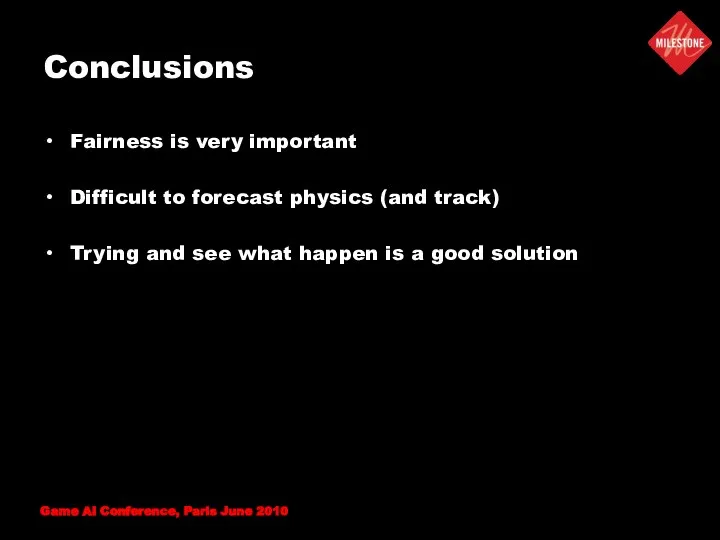 Conclusions Fairness is very important Difficult to forecast physics (and track)