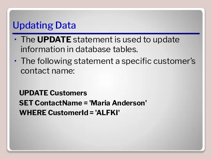 Updating Data The UPDATE statement is used to update information in