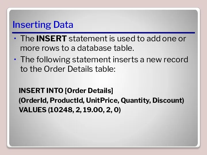 Inserting Data The INSERT statement is used to add one or