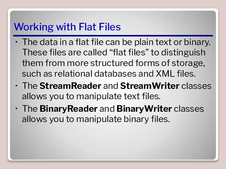 Working with Flat Files The data in a flat file can