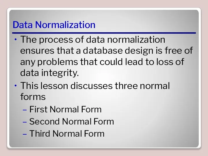 Data Normalization The process of data normalization ensures that a database