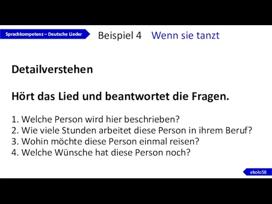 Detailverstehen Hört das Lied und beantwortet die Fragen. 1. Welche Person