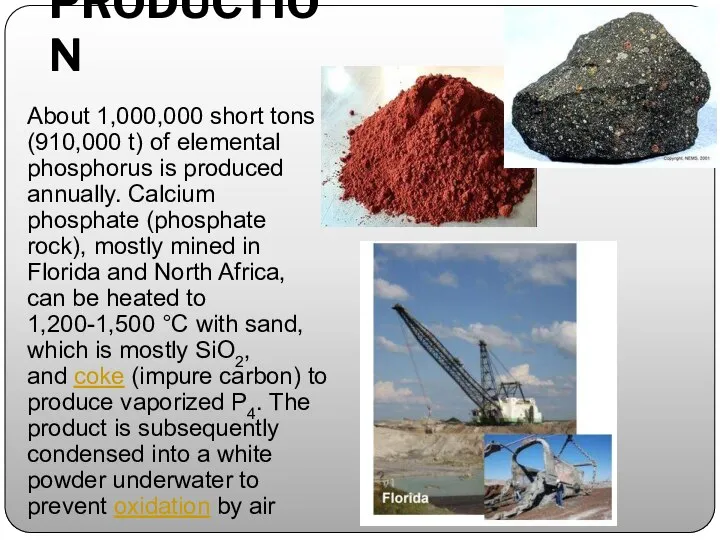 PRODUCTION About 1,000,000 short tons (910,000 t) of elemental phosphorus is