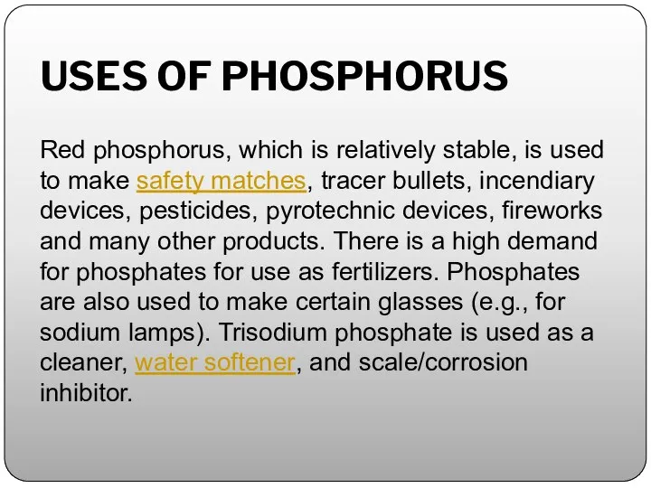 USES OF PHOSPHORUS Red phosphorus, which is relatively stable, is used