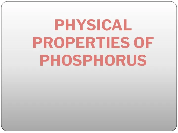 PHYSICAL PROPERTIES OF PHOSPHORUS