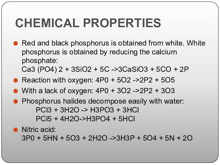 CHEMICAL PROPERTIES Red and black phosphorus is obtained from white. White