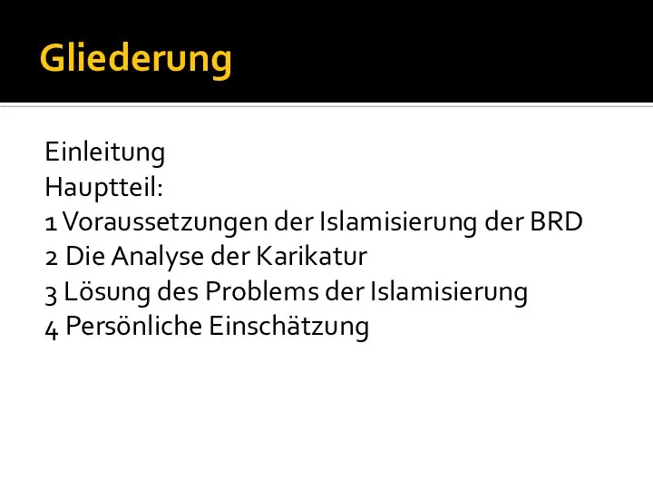 Gliederung Einleitung Hauptteil: 1 Voraussetzungen der Islamisierung der BRD 2 Die