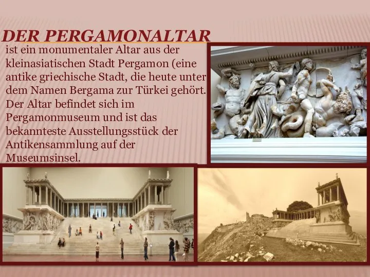 DER PERGAMONALTAR ist ein monumentaler Altar aus der kleinasiatischen Stadt Pergamon