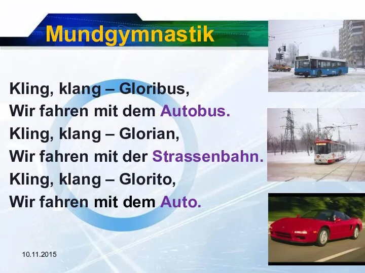 10.11.2015 Mundgymnastik Kling, klang – Gloribus, Wir fahren mit dem Autobus.