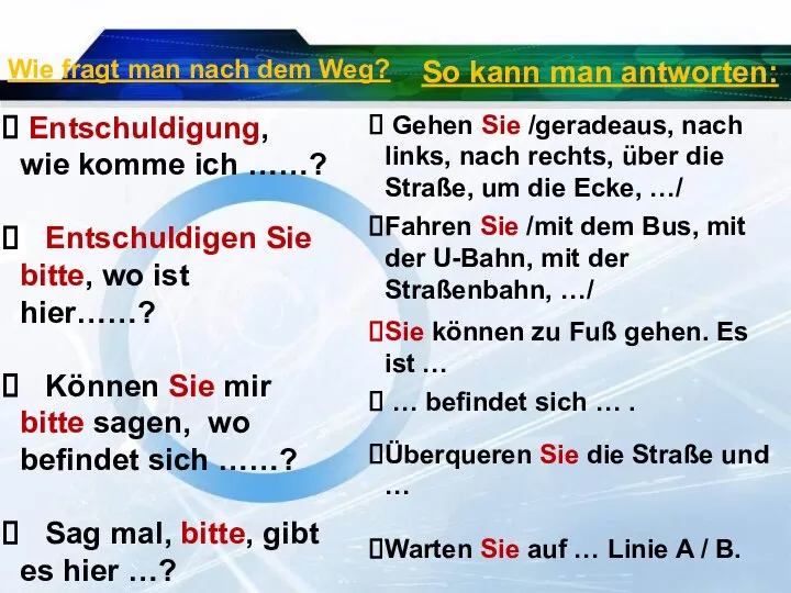 Entschuldigung, wie komme ich ……? Entschuldigen Sie bitte, wo ist hier……?