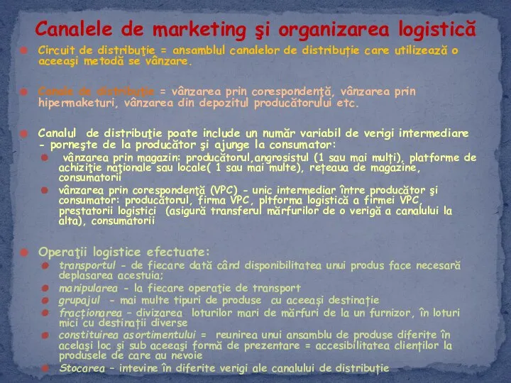 Circuit de distribuţie = ansamblul canalelor de distribuție care utilizează o